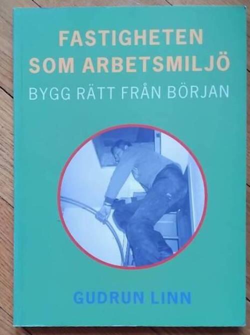 Fastigheten som arbetsmilj&ouml; : bygg r&auml;tt fr&aring;n b&ouml;rjan