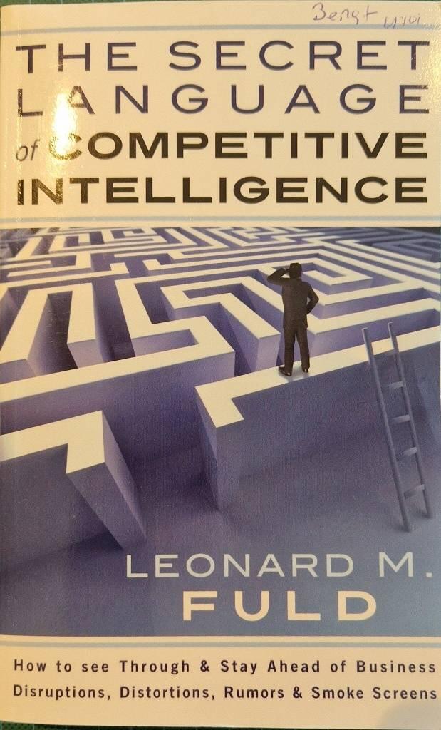 The secret language of competitive intelligence - how to see through and stay ahead of business disruptions, distortions, rumors, and smoke screens