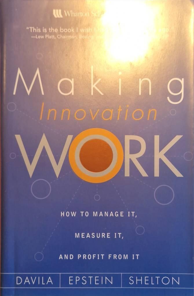Making innovation work - how to manage it, measure it, and profit from it