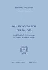 Das Zwischenreich des Dialogs : sozialphilosophische Untersuchungen in Anschluss an Edmund Husserl