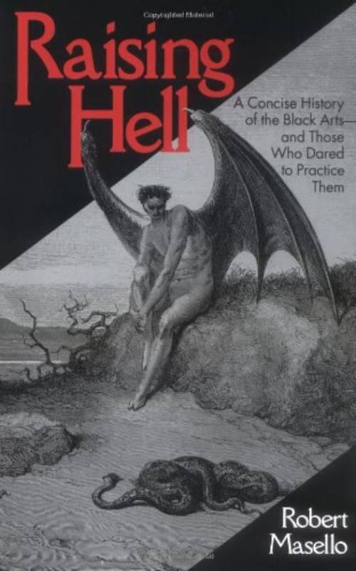 Raising hell : a concise history of the black arts--and those who dared to practice them