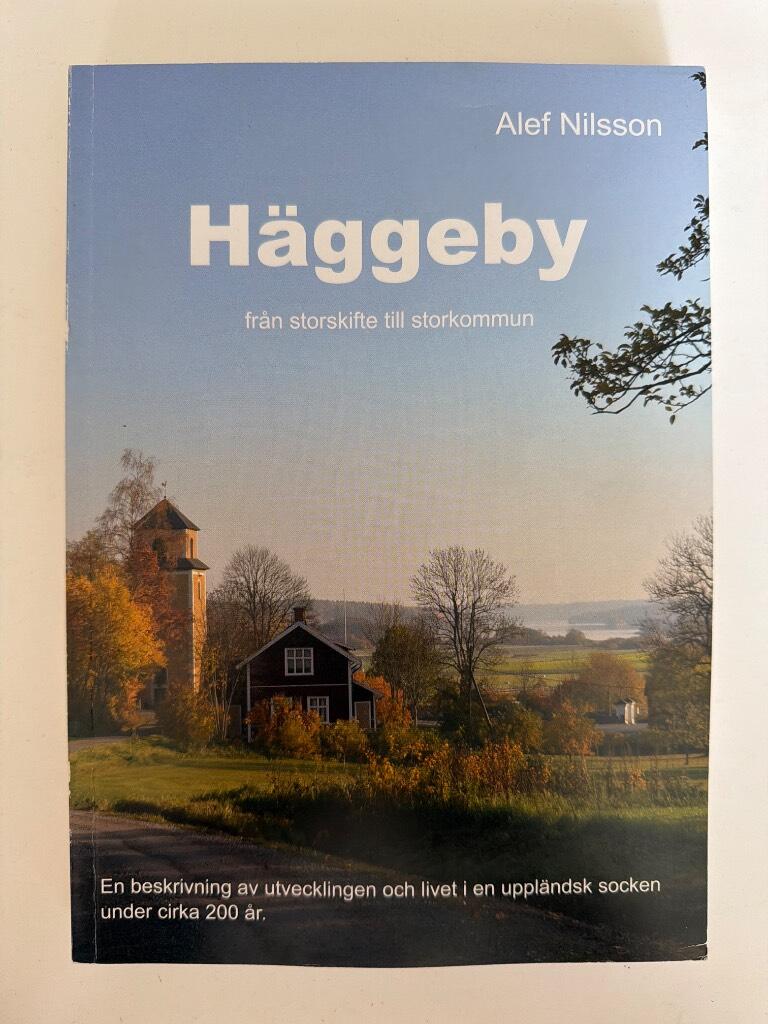 H&auml;ggeby - fr&aring;n storskifte till storkommun : en beskrivning av utvecklingen och livet i en uppl&auml;ndsk socken under ca 200 &aring;r