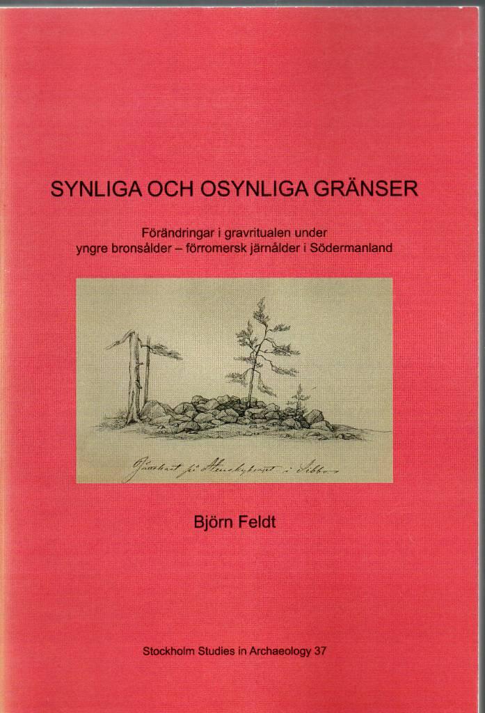 Synliga och osynliga gr&auml;nser : f&ouml;r&auml;ndringar i gravritualen under yngre brons&aring;lder - f&ouml;rromersk j&auml;rn&aring;lder i S&ouml;dermanland