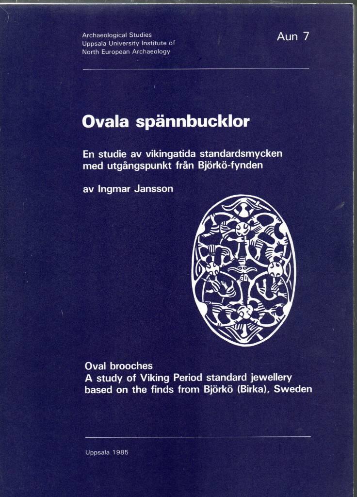Ovala sp&auml;nnbucklor - en studie av vikingatida standardsmycken med utg&aring;ngspunkt fr&aring;n Bj&ouml;rk&ouml;-fynden = Oval brooches : a study of Viking Period standard jewellery based on the finds from Bj&ouml;rk&ouml; (Birka), Sweden