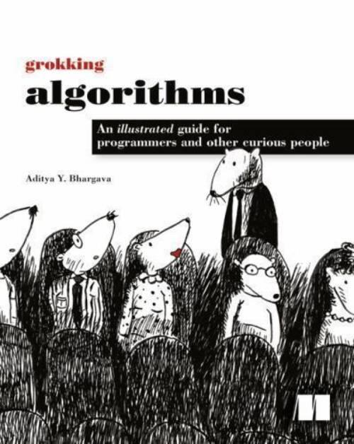 Grokking algorithms : an illustrated guide for programmers and other curious people