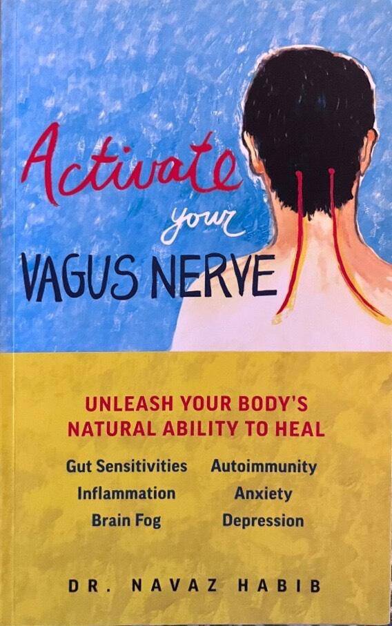 Activate your vagus nerve - unleash your body's natural ability to overcome gut sensitivities, inflammation, autoimmunity, brain fog, anxiety and depression