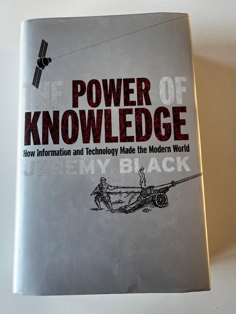 The power of knowledge - how information and technology made the modern world