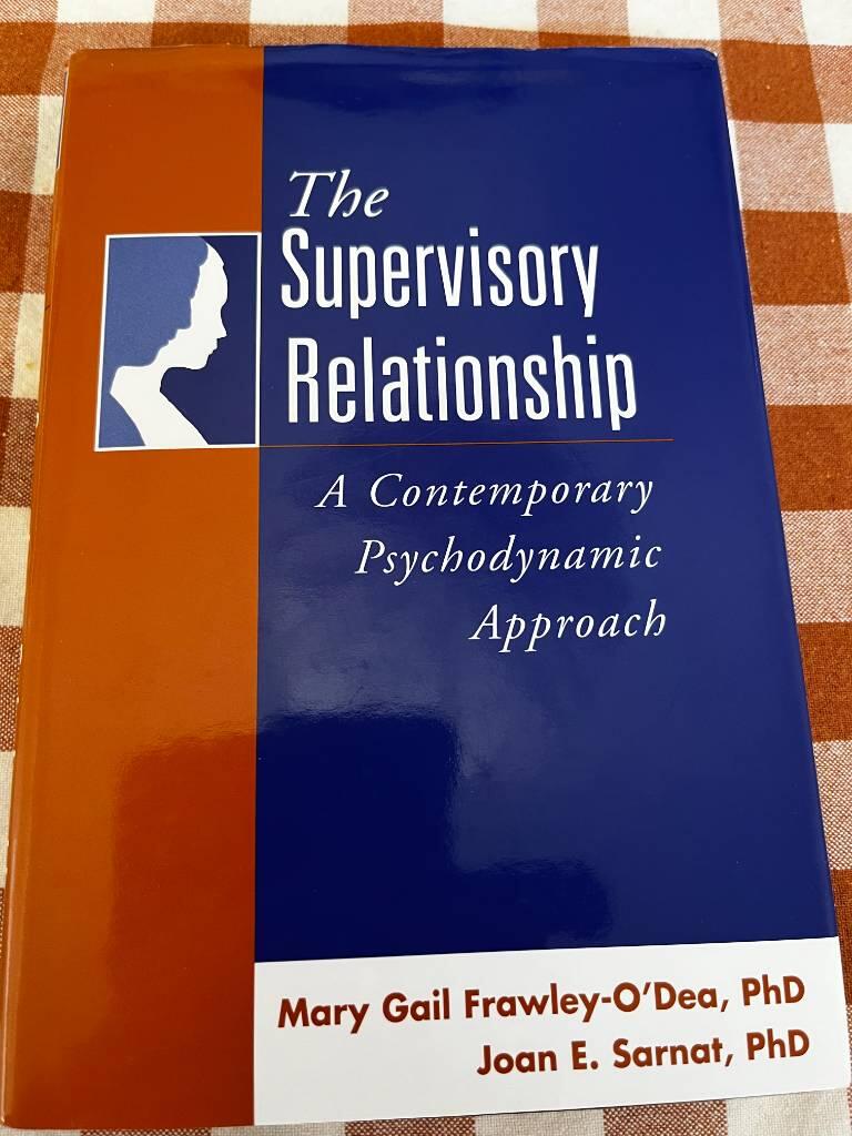 The supervisory relationship : a contemporary psychodynamic approach