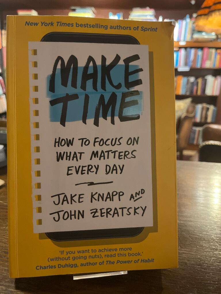 Make time - how to focus on what matters every day