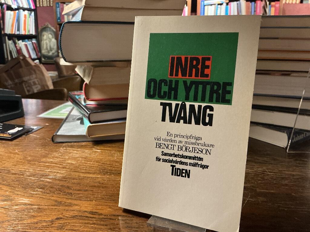 Inre och yttre tv&aring;ng : en principfr&aring;ga vid v&aring;rden av missbrukare