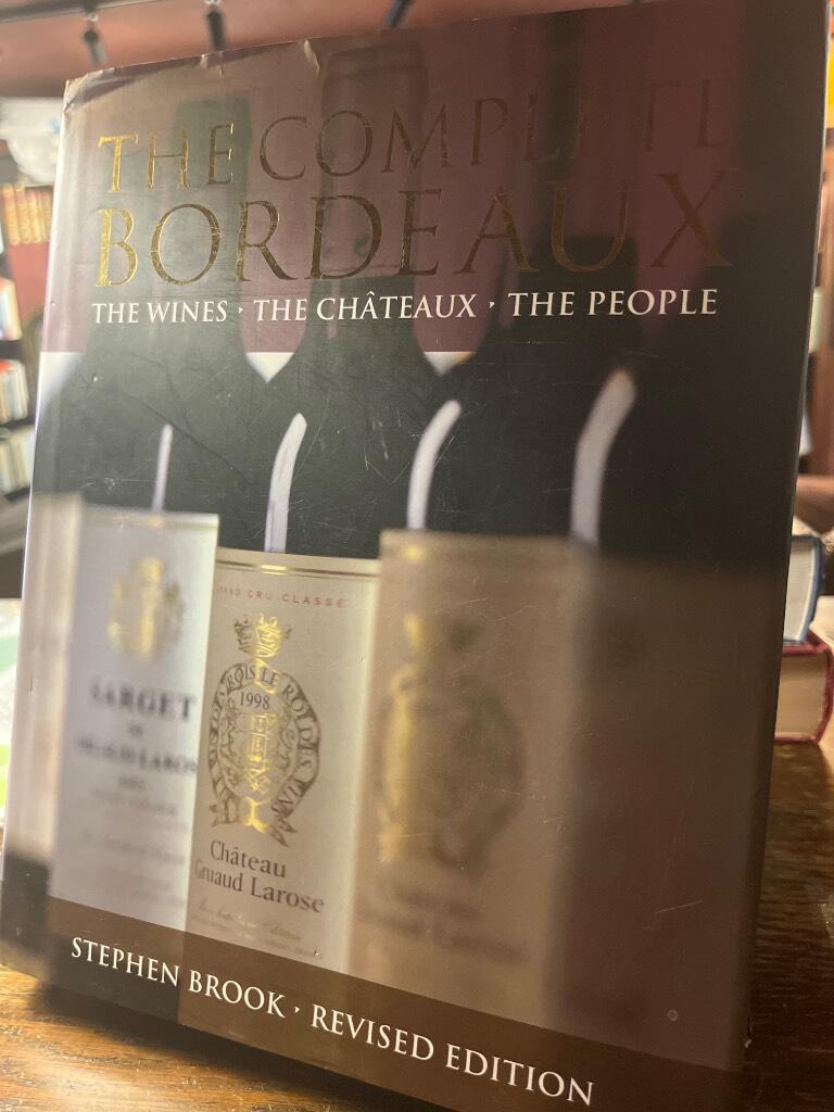 The complete Bordeaux - The wines, the ch&acirc;teaux, the people
