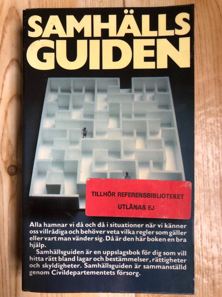 Samh&auml;llsguiden : en uppslagsbok f&ouml;r dig som vill hitta r&auml;tt bland lagar och best&auml;mmelser, r&auml;ttigheter och skyldigheter