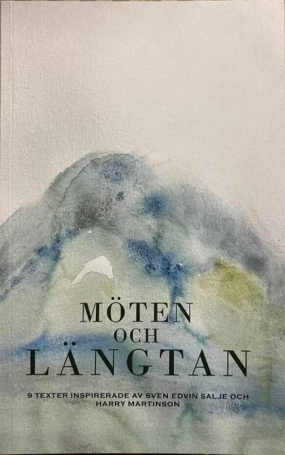 M&ouml;ten och l&auml;ngtan - 9 texter inspirerade av Sven Edvin Salje och Harry Martinson