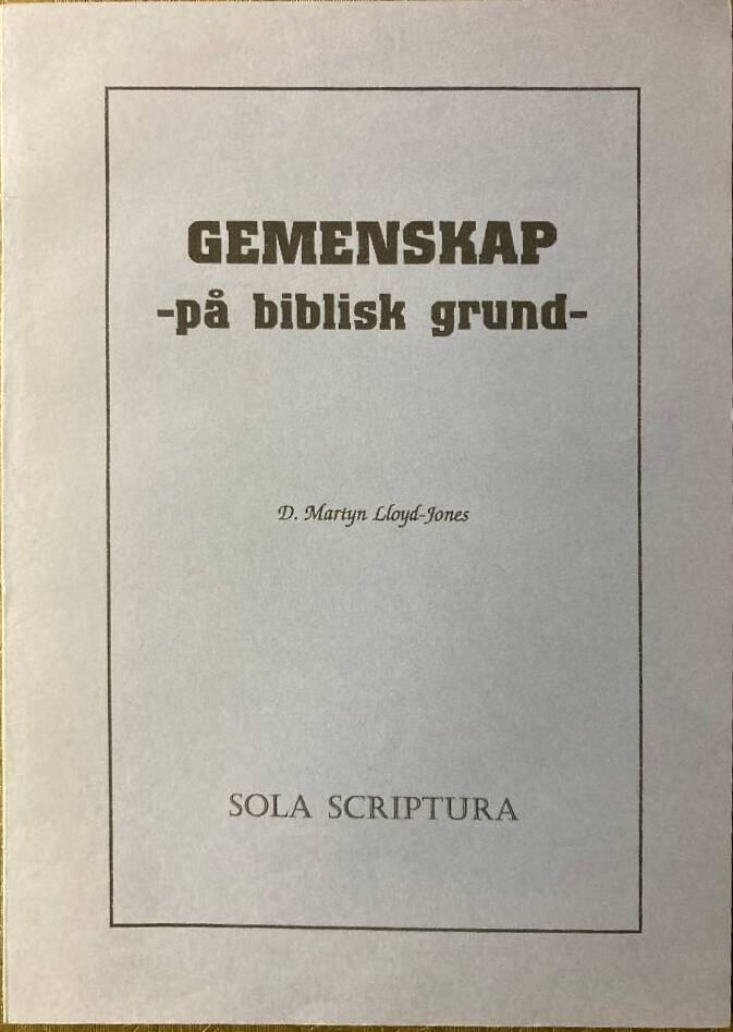 Gemenskap - p&aring; biblisk grund : en utl&auml;ggning av Johannes 17 och Efesierbrevet 4