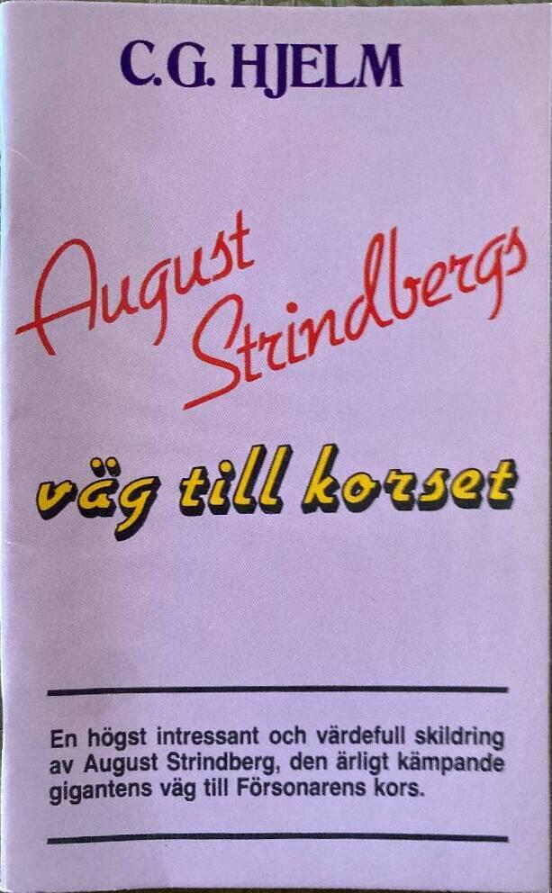 August Strindbergs v&auml;g till korset : en monumentalgestalt i svensk omv&auml;ndelsehistoria