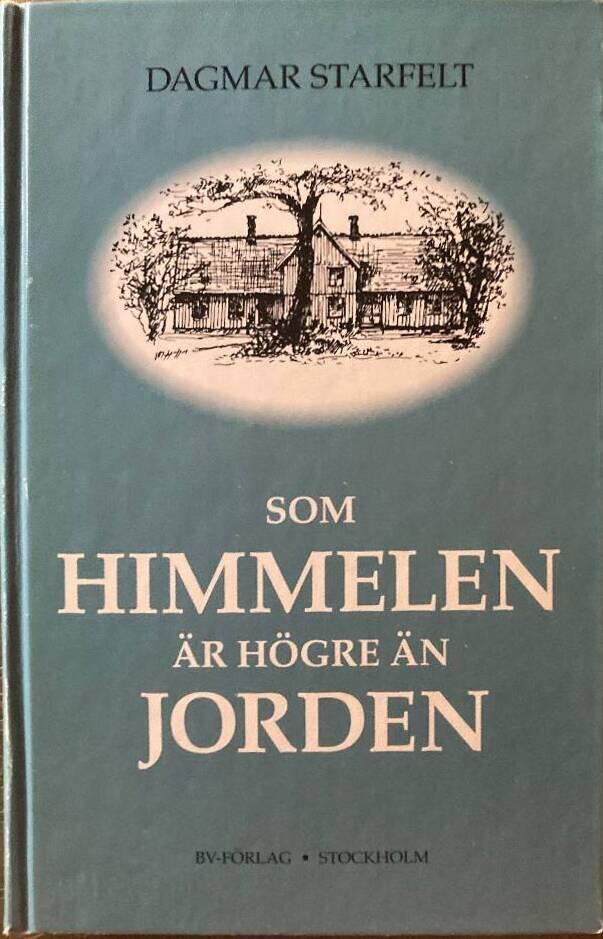 -som himmelen &auml;r h&ouml;gre &auml;n jorden- : roman