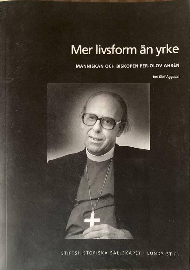 Mer livsform än yrke - människan och biskopen Per-Olov Ahrén