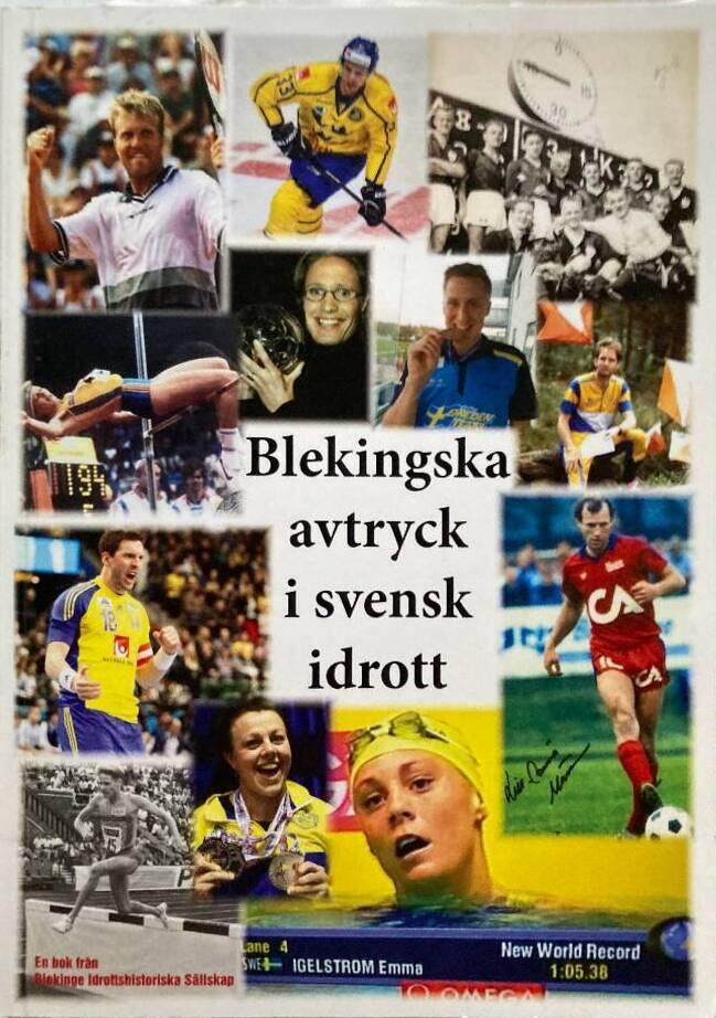 Blekingska avtryck i svensk idrott - en bok fr&aring;n Blekinge idrottshistoriska s&auml;llskap