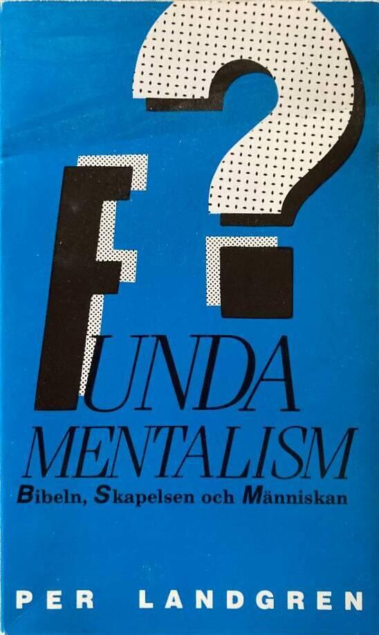 Fundamentalism? : Bibeln, skapelsen och m&auml;nniskan