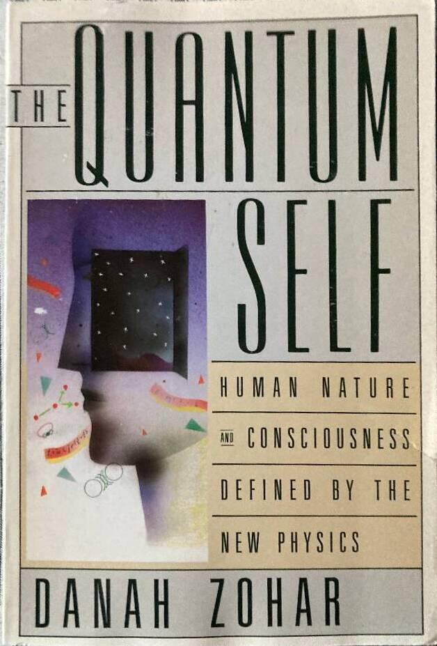 The quantum self - a revolutionary view of human nature and consciousness rooted in the new physics