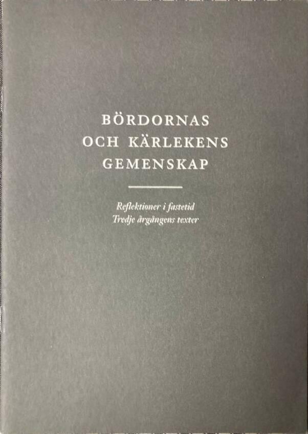 B&ouml;rdornas och k&auml;rlekens gemenskap : reflektioner i fastetid : tredje &aring;rg&aring;ngens texter