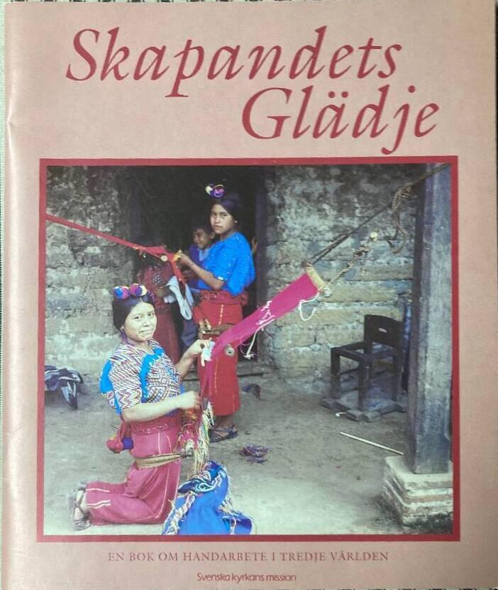 Skapandets gl&auml;dje : en bok om handarbete i Tredje v&auml;rlden