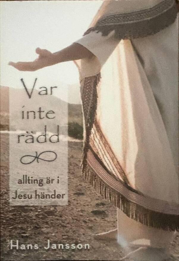 Var inte r&auml;dd - allting &auml;r i Jesu h&auml;nder