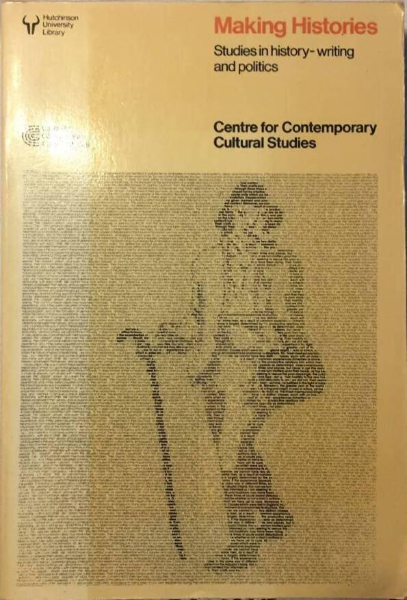 Making histories : studies in history-writing and politics