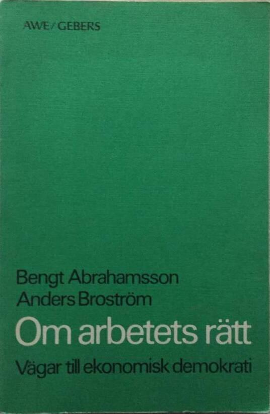 Om arbetets r&auml;tt : v&auml;gar till ekonomisk demokrati