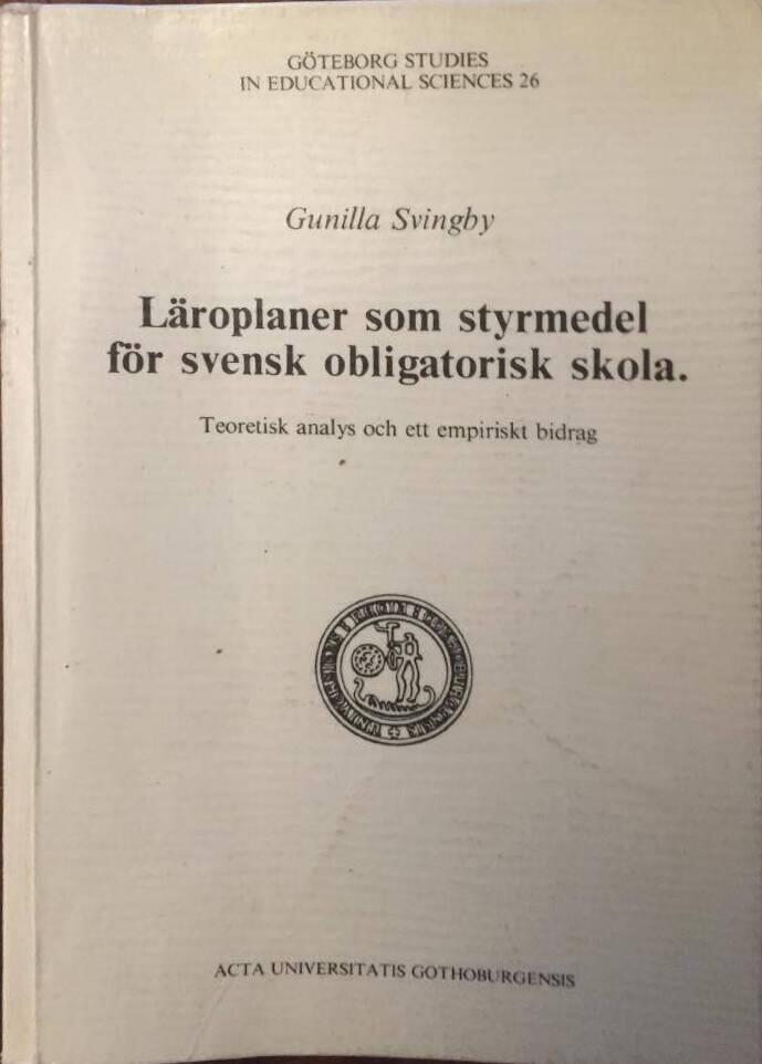 L&auml;roplaner som styrmedel f&ouml;r svensk obligatorisk skola : teoretisk analys och ett empiriskt bidrag