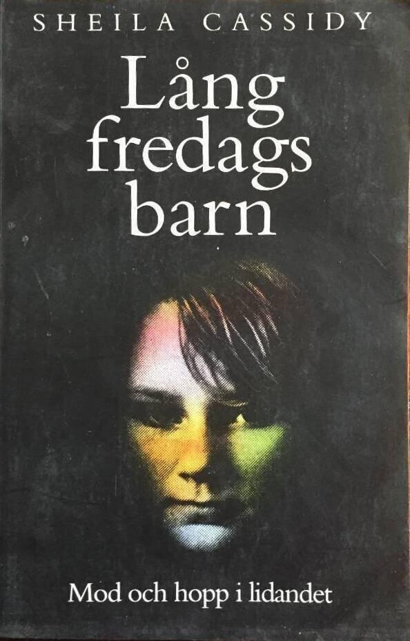 L&aring;ngfredagsbarn : mod och hopp i lidandet
