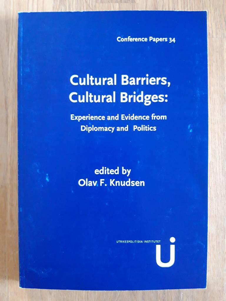 Cultural barriers, cultural bridges : experience and evidence from diplomacy and politics : autumn conference of the Research Programme on Issues of Special Interest to Swedish Foreign Policy