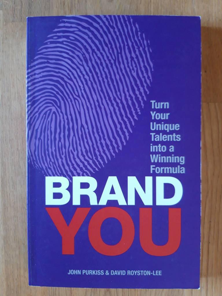 Brand You : Turn Your Unique Talents into a Winning Formula [Elektronisk resurs]