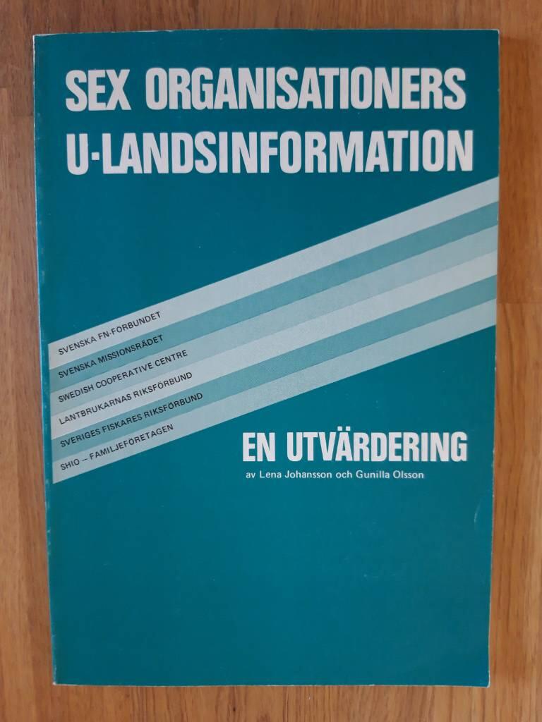 Sex organisationers U-landsinformation : Lantbrukarnas riksf&ouml;rbund, SHIO-Familjef&ouml;retagen, Swedish co-operative centre SCC, Svenska FN-f&ouml;rbundet, Svenska missionsr&aring;det, Sveriges fiskares riksf&ouml;rbund : en unders&ouml;kning