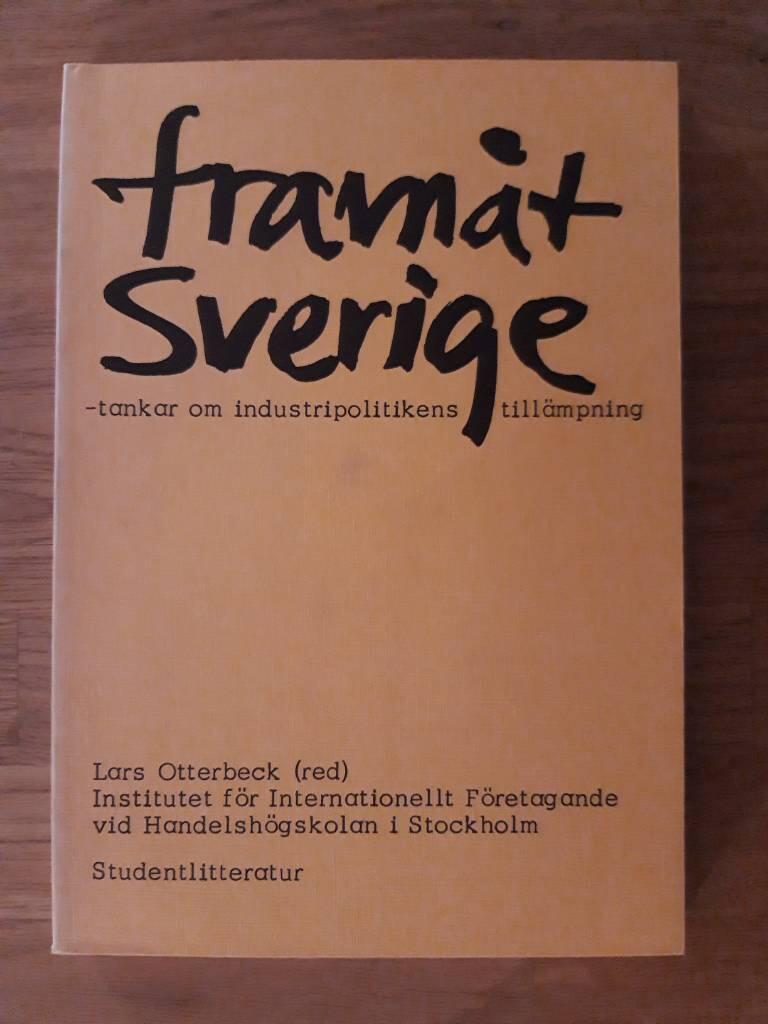 Fram&aring;t Sverige : tankar om industripolitikens till&auml;mpning