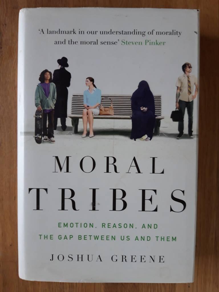 Moral tribes : emotion, reason, and the gap between us and them