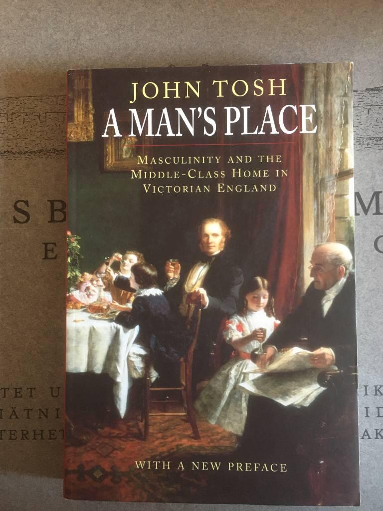 A man's place - masculinity and the middle-class home in Victorian England