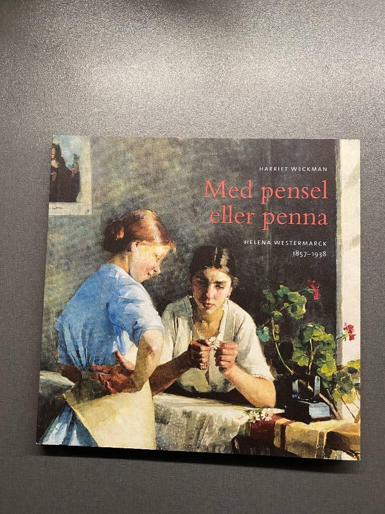 Med pensel eller penna - Helena Westermarck 1857-1938