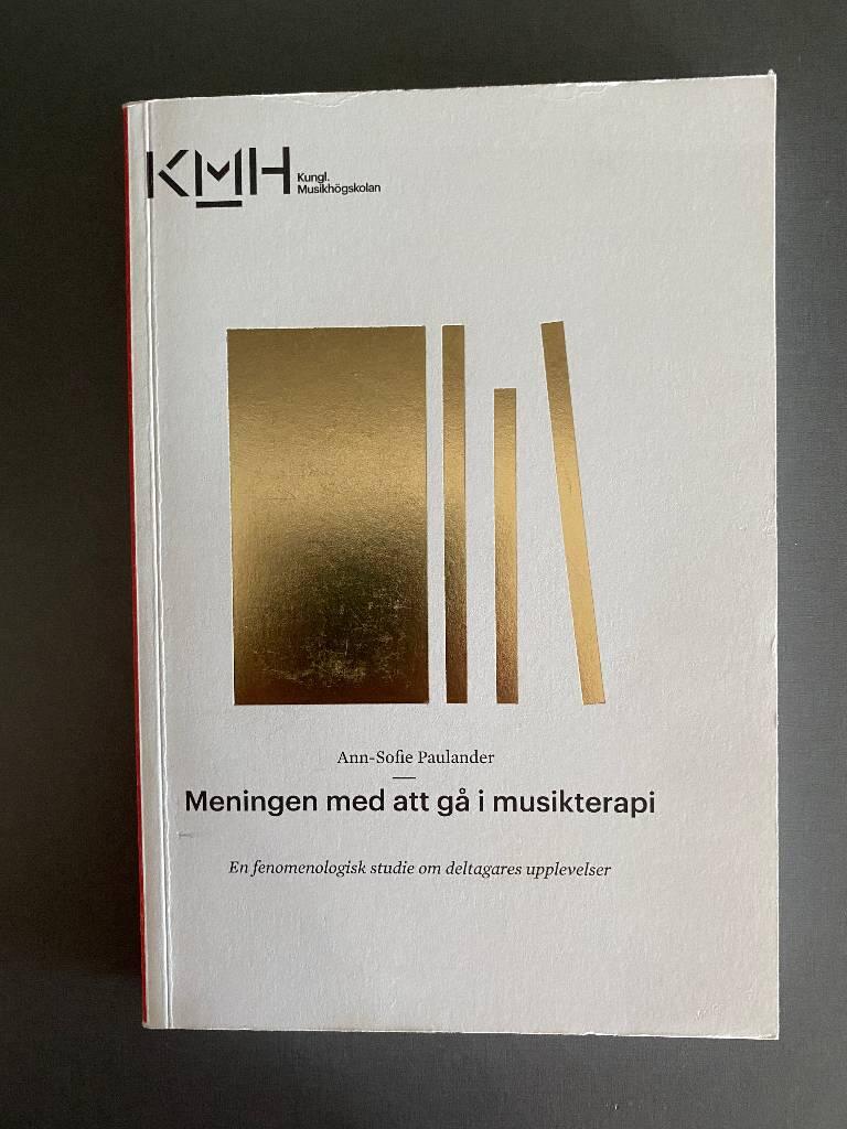 Meningen med att g&aring; i musikterapi - en fenomenologisk studie om deltagares upplevelser