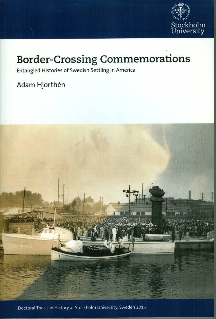 Border-crossing commemorations : entangled histories of Swedish settling in America