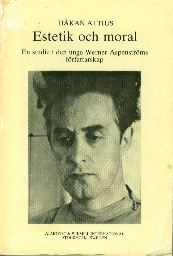 Estetik och moral : en studie i den unge Werner Aspenströms författarskap