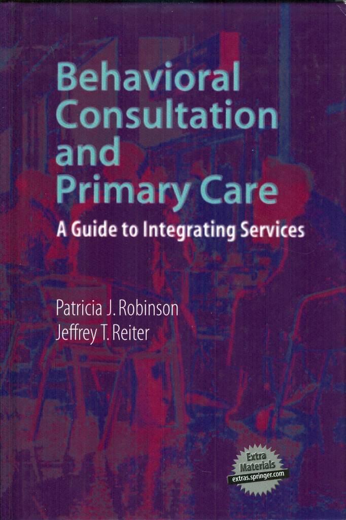 Behavioral consultation and primary care [Elektronisk resurs] : a guide to integrating services