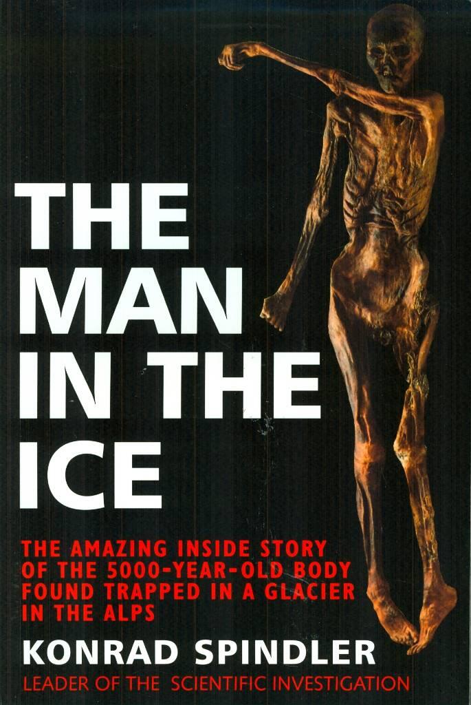 The man in the ice - the preserved body of a Neolithic man reveals the secrets of the Stone Age