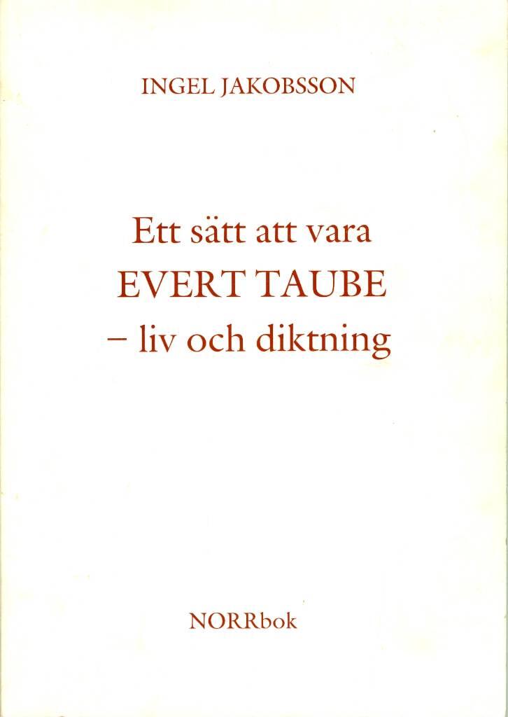 Ett sätt att vara : Evert Taube - liv och diktning