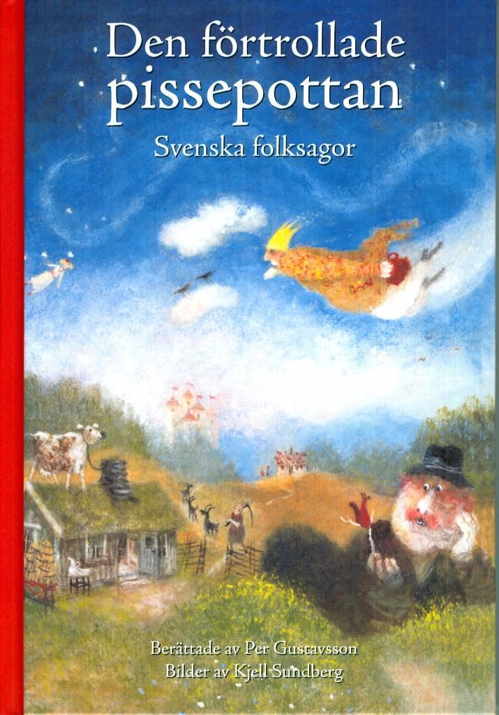 Den f&ouml;rtrollade pissepottan : Svenska folksagor