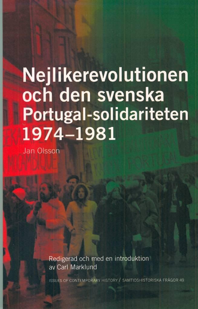 Nejlikerevolutionen och den svenska Portugal-solidariteten 1974&ndash;1981 - redigerad och med en introduktion av Carl Marklund