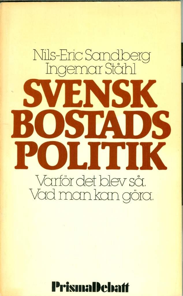Svensk bostadspolitik : varf&ouml;r det blev s&aring; : vad man kan g&ouml;ra