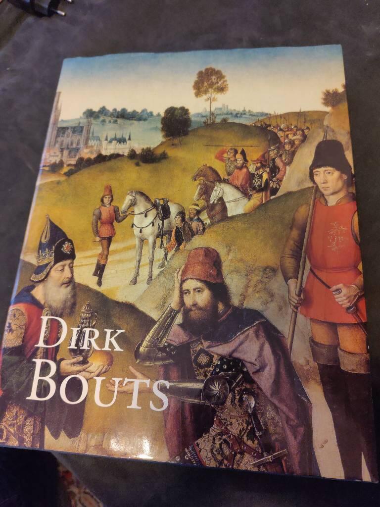 Dirk Bouts - (ca. 1410-1475) : een Vlaams primitief te leuven : tentoonstellingscatalogus : Sint-Pieterskerk en Predikherenkerk te Leuven, (19 september-6 december 1998)