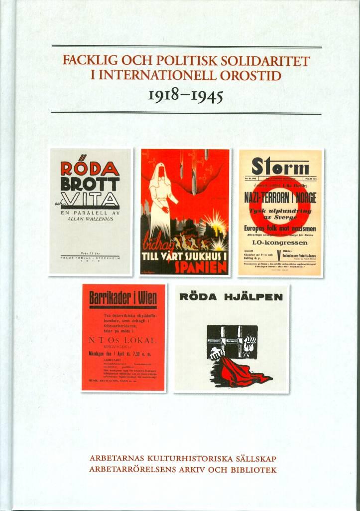 Facklig och politisk solidaritet - i internationell orostid : 1918-1945