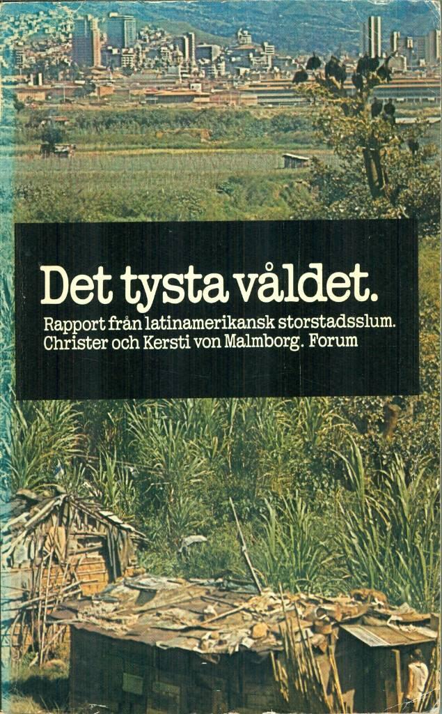 Det tysta v&aring;ldet : rapport fr&aring;n latinamerikansk storstadsslum